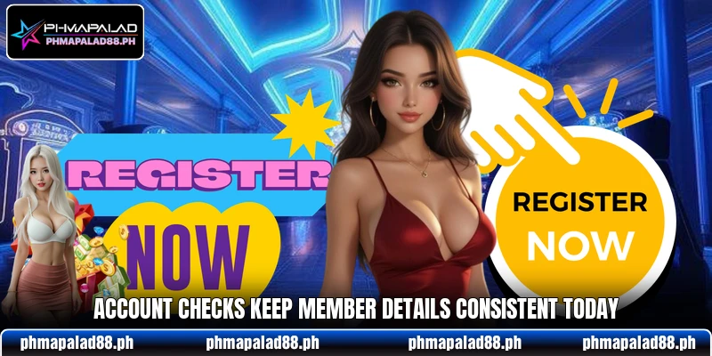 Account checks keep member details consistent today