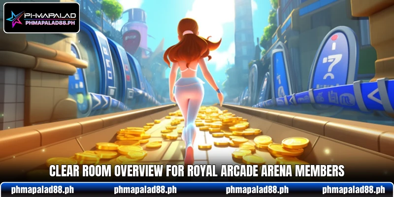Clear room overview for Royal Arcade Arena members