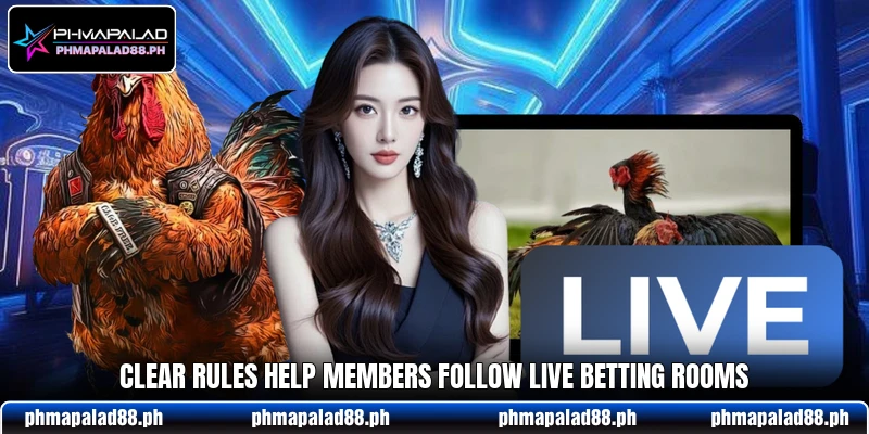 Clear rules help members follow live betting rooms Clear rules help members follow live betting rooms