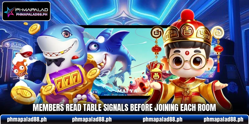 Members read table signals before joining each room