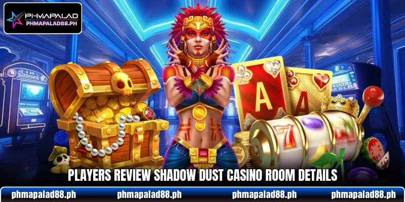 Players review Shadow Dust Casino room details Players review Shadow Dust Casino room details