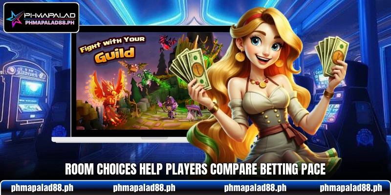 Room choices help players compare betting pace Room choices help players compare betting pace