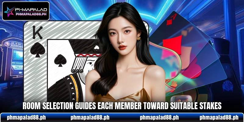 Room selection guides each member toward suitable stakes Room selection guides each member toward suitable stakes