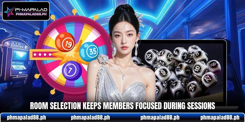 Room selection keeps members focused during sessions
