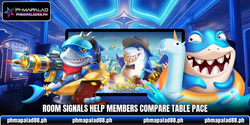 Room signals help members compare table pace Room signals help members compare table pace