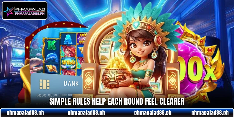 Simple rules help each round feel clearer Simple rules help each round feel clearer